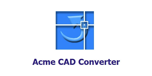 download Acme CAD Converter 2023 v8.10.6.1560
