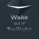 Wake out of Twilight