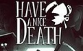 Have a Nice Death